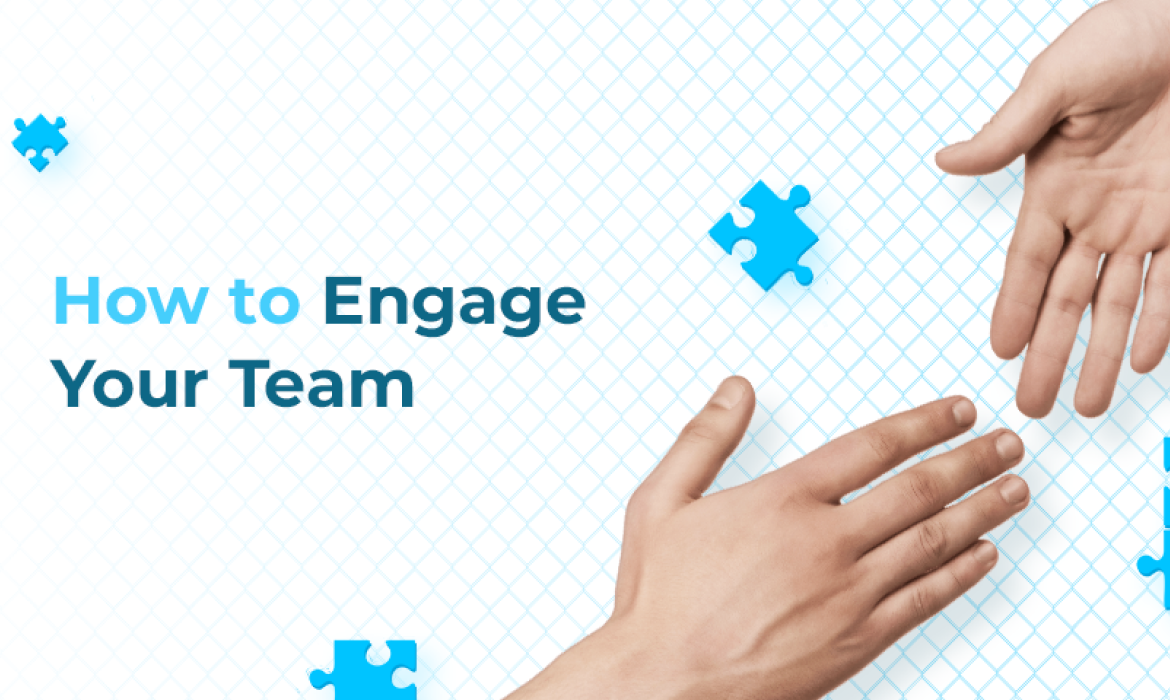 How to Engage Your Team?  