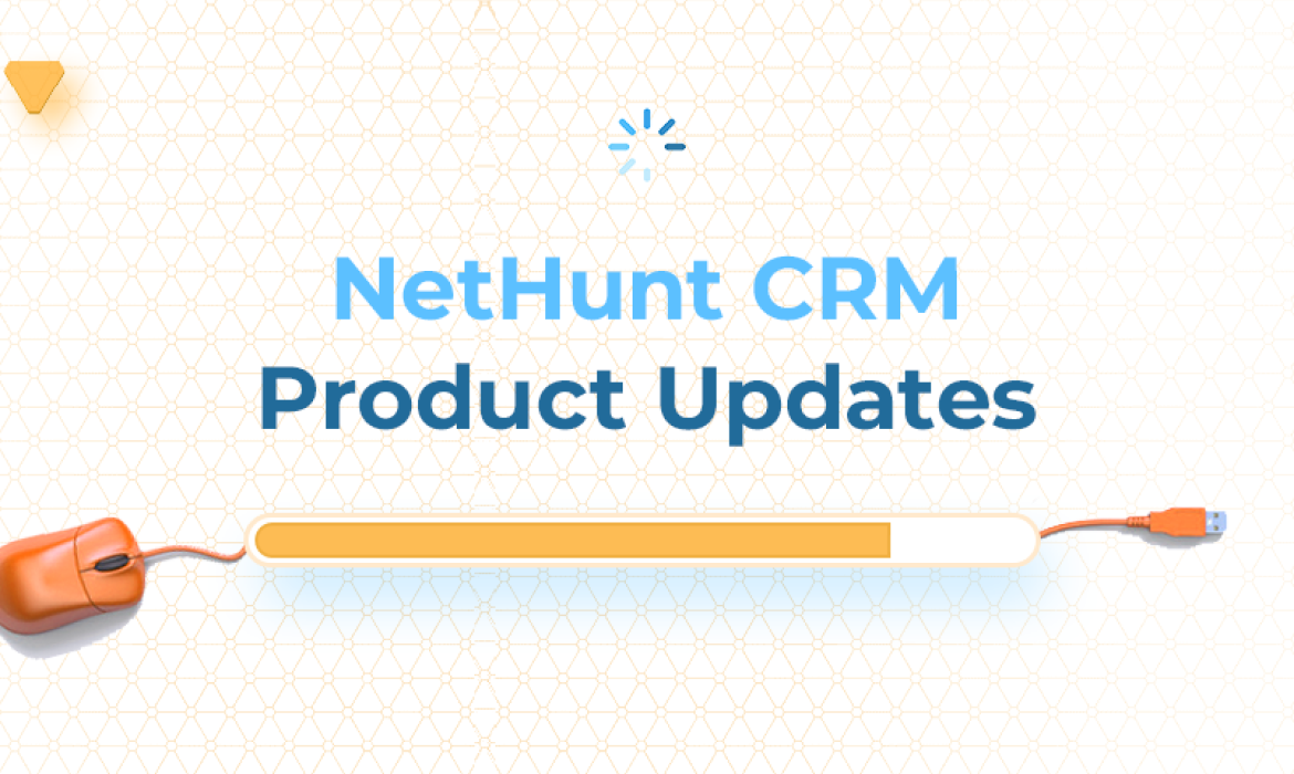 New NetHunt CRM productivity features are out!