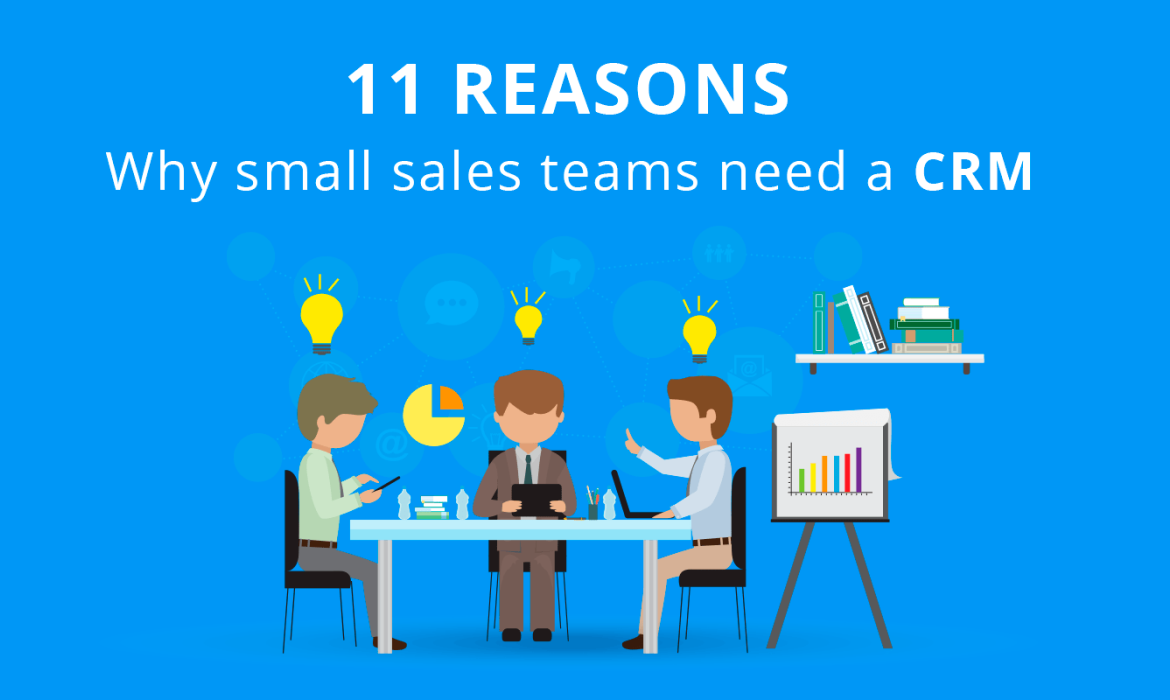 11 reasons small sales teams need CRM