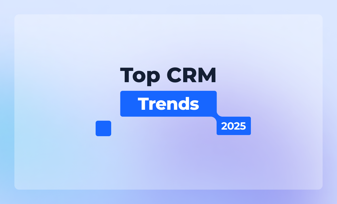 CRM Trends 2025: What Businesses Must Know to Stay Ahead